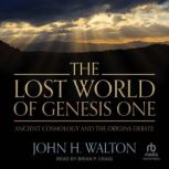 The Lost World of Genesis One, John H. Walton