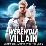 Mated to the Werewolf Villain, Beatrix Arden