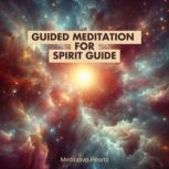 Guided Meditation for Spirit Guide, Meditative Hearts