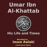 Umar Ibn Khattab His Life and Times, Imam Awlaki