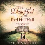 The Daughters Of Red Hill Hall, Kathleen McGurl
