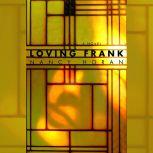 Loving Frank A Novel, Nancy Horan