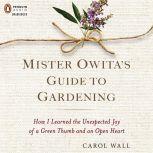 Mister Owitas Guide to Gardening, Carol Wall