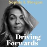 Driving Forwards, Sophie L Morgan