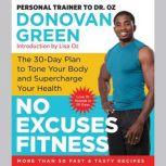 No Excuses Fitness The 30-Day Plan to Tone Your Body and Supercharge Your Health, Donovan Green