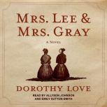 Mrs. Lee and Mrs. Gray, Dorothy Love