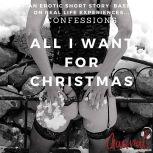 All I Want for Christmas An Erotic T..., Aaural Confessions