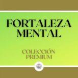 Fortaleza Mental Coleccion Premium ..., LIBROTEKA