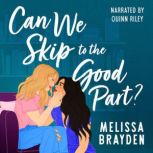 Can We Skip to the Good Part, Melissa Brayden
