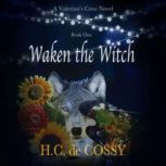 Waken the Witch, H.C. de Cossy