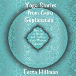 Yoga Stories from Guru Guptananda, Tessa Hillman