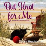 But Knot For Me, Betty Hechtman