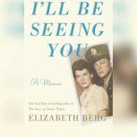 Ill Be Seeing You, Elizabeth Berg