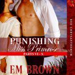 Punishing Miss Primrose, Parts VI - X A Wickedly Hot Historical Romance (Red Chrysanthemum Boxset Book 2), Em Brown