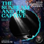 The Sunbeam and the Captive Story Ti..., Hans Christian Andersen