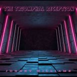 The Triumphal Reception, Johnny Williams