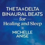 Theta and Delta Binaural Beats for He..., Michelle Anise