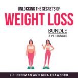 Unlocking the Secrets of Weight Loss ..., J.C. Freeman