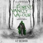 A Forest Of Vanity And Valour, Adam Beswick