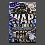 WAR THROUGH THEIR EYES, Keith Marshal O