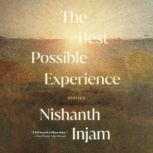 The Best Possible Experience, Nishanth Injam