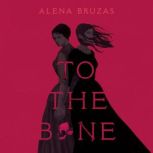 To the Bone, Alena Bruzas