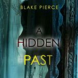 A Hidden Past  A captivating psychol..., Blake Pierce