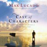 Cast of Characters Common People in the Hands of an Uncommon God, Max Lucado