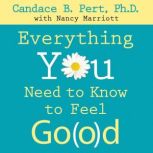 Everything You Need to Know to Feel G..., Candace B. Pert