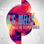 When the Sleeper Wakes, H. G. Wells