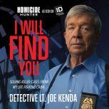I Will Find You Solving Killer Cases from My Life Fighting Crime, Joe Kenda