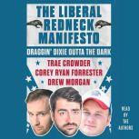 The Liberal Redneck Manifesto Draggin' Dixie Outta the Dark, Trae Crowder