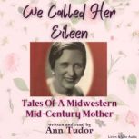 We Called Her Eileen  Tales Of A Mid..., Ann Tudor