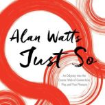 Just So, Alan Watts