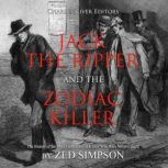 Jack the Ripper and the Zodiac Killer: The History of the Most Famous Serial Killers Who Were Never Caught, Charles River Editors
