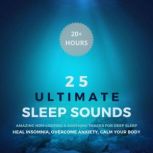 25 Ultimate Sleep Sounds  Amazing No..., Soothing Tracks for Deep Sleep