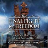 The Final Fight for Freedom, Congressman Chris Stewart
