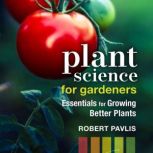Plant Science for Gardeners, Robert Pavlis