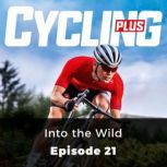 Cycling Plus: Into the Wild Episode 21, Juliette Elliot