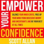 Empower Your Confidence, Scott Allan