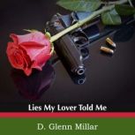 Lies My Lover Told Me, D. Glenn Millar