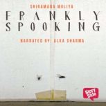 Frankly Spooking, Sriramana Muliya
