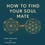 How to find Your Soul Mate, Christopher Allen