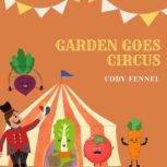 Garden Goes Circus, Cody Fennel