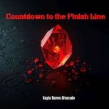Countdown to the Finish Line, Kayla Raven Alvarado