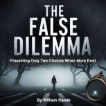 The False Dilemma, William Rands