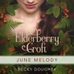 Elderberry Croft June Melody, Becky Doughty