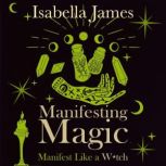 Manifesting Magic, Isabella James