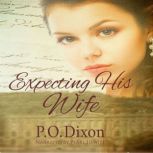Expecting His Wife, P. O. Dixon