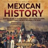 Mexican History An Enthralling Guide..., Billy Wellman